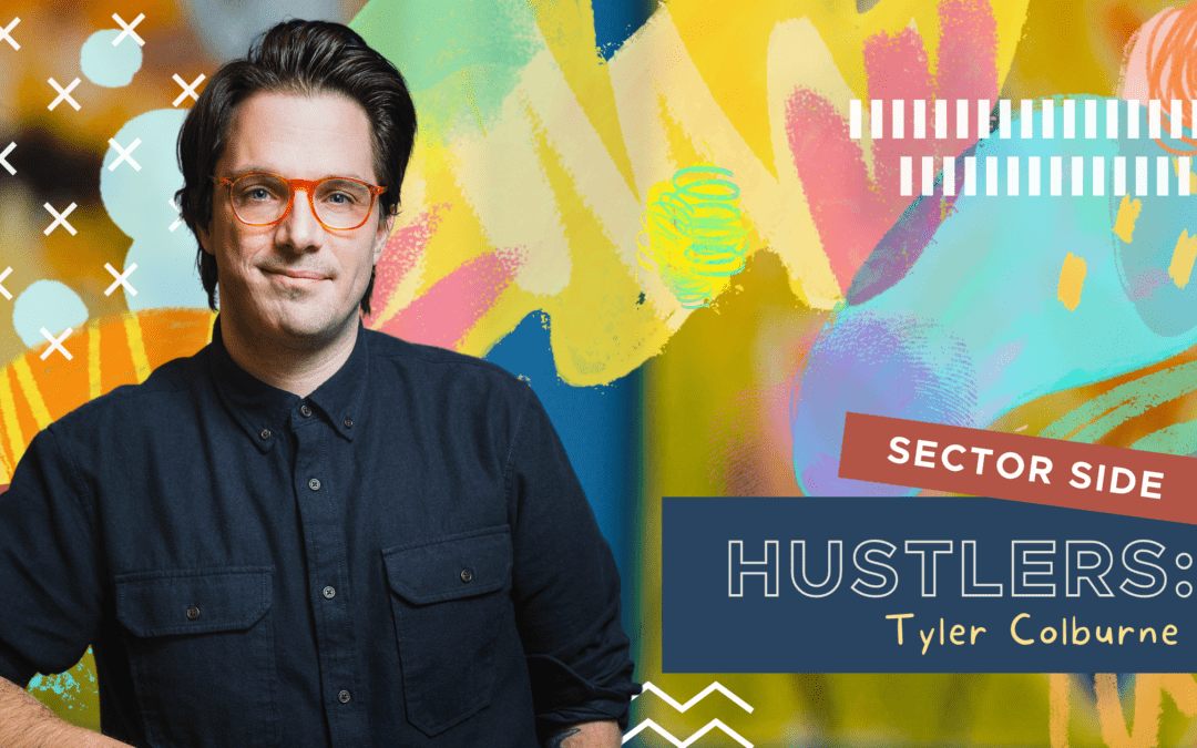 Sector Side Hustlers – Tyler Colburne