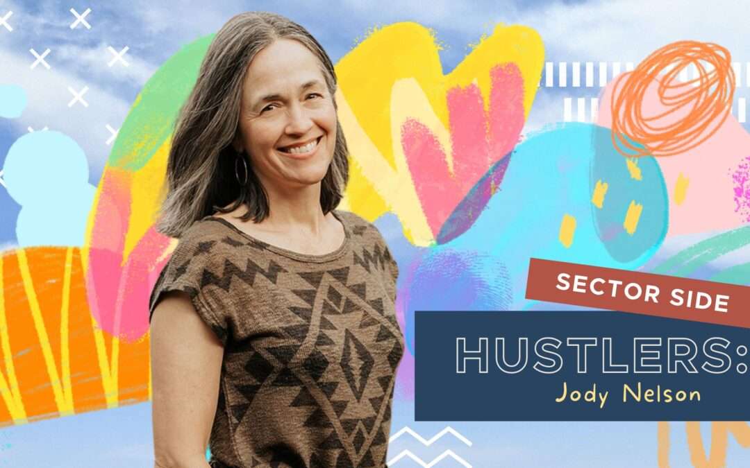 Sector Side Hustler – Jody Nelson
