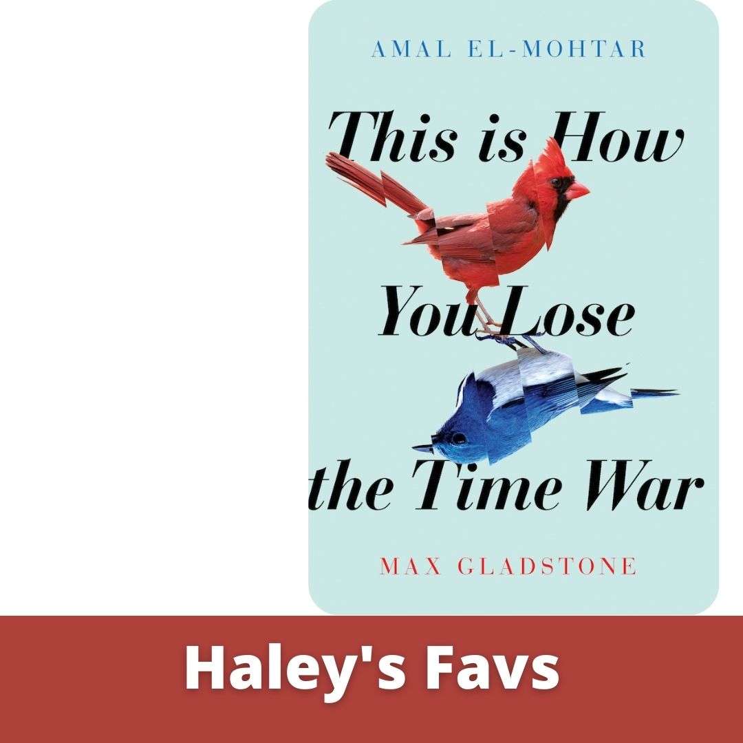 Cover of book "This is How you Lose the Time War", labelled as Haley's Fav