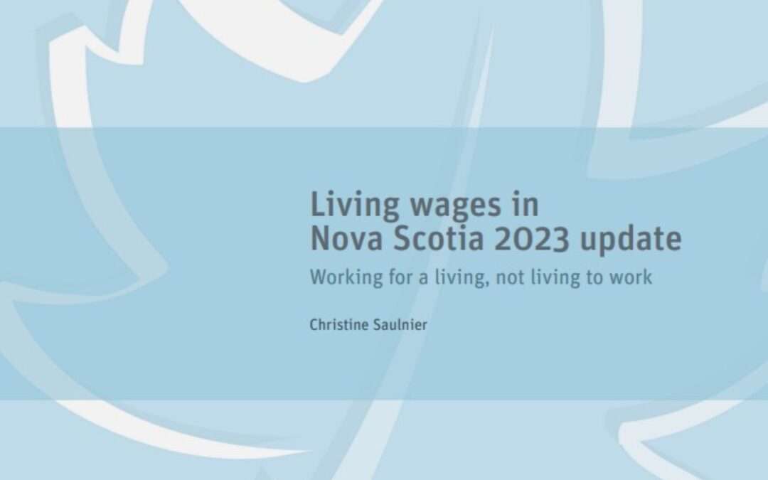 Living wages in Nova Scotia 2023 update: Working for a living, not living to work