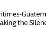 Maritimes-Guatemala Breaking the Silence